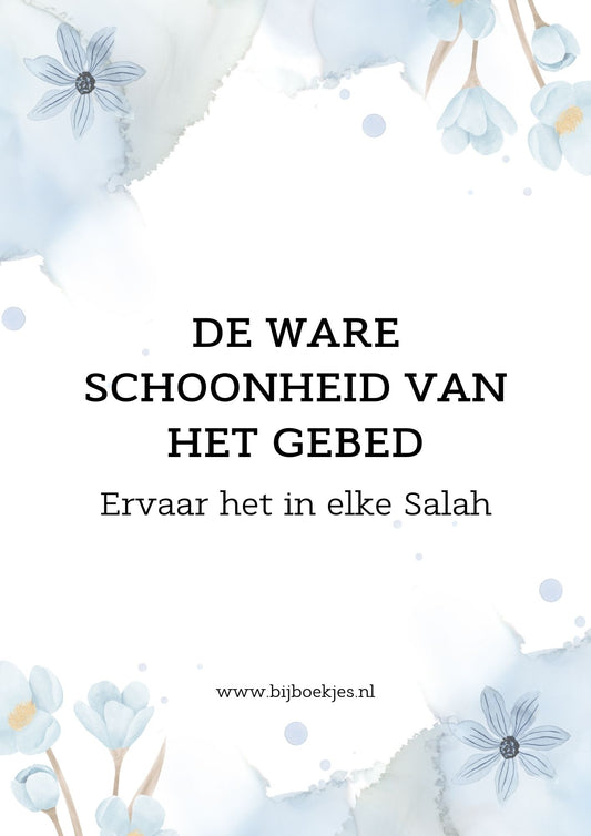 De ware schoonheid van het Gebed: ervaar het in elke Salah
